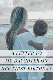 Birthday wishes for daughter from mom / dad. A Letter To My Daughter On Her First Birthday Healthy Little Mama