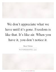 Appreciate What You Have Quotes Sayings Appreciate What You Have Picture Quotes