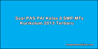 Latihan uas penilaian akhir semester 1 prakarya kelas 7 smp. Soal Pas Pai Kelas 8 Kurikulum 2013 Tahun 2019 2020 Programpendidikan Com