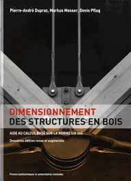 dimensionnement des structures en bois aide au calcul base sur la norme sia 265 2e edition revue et augmentee pierre andre dupraz markus mooser denis pflug structure bois bois construction bois