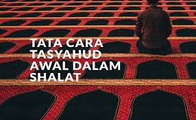 Adakah tahiyat awal dlm sholat tasbih. Tata Cara Tasyahud Awal Dalam Salat