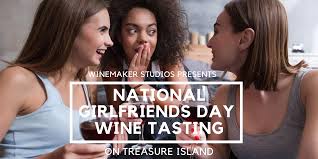 Queen susan created this special day in 2004 for her female friends to express their gratitude to each other. Sat Aug 1 National Girlfriends Day Vie Winery