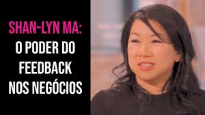 Shan-Lyn Ma: o poder do feedback nos negócios