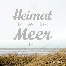 Heimat Ist Wo Das Meer Ist Heimatmeer Language Sprüche