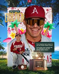 Golden Boy Wehiwa Aloy I'MALITTLE I'M BIT GOUDEN A RKANSAS TAZORBACKS 9  First Hawaiian born player to win the Golden Spikes Award. First player  born outside the mainland owin the Golden Spikes