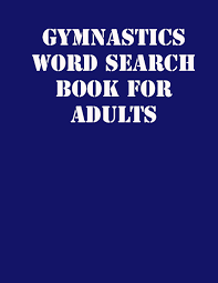 A fun collection of brain teasers and spelling challenges. Gymnastics Word Search Book For Adults Large Print Puzzle Book 8 5x11 Matte Cover Soprt Activity Puzzle Book With Solution Publishing Word Search Gifts 9781651687741 Amazon Com Books