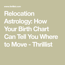 relocation astrology how your birth chart can tell you