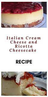 Italian Cream Cheese And Ricotta Cheesecake Recipe Recipe Cheesecake Recipes Ricotta Recipes Dessert Baking Recipes