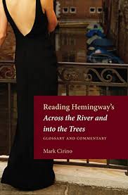 Reading Hemingway's Across The River and Into the Trees: Glossary and  Commentary - Cirino, Mark: 9781606352397 - AbeBooks