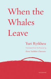 When the Whales Leave (Seedbank): 9781571311313: Rytkheu, Yuri, Chavasse,  Ilona Yazhbin: Books
