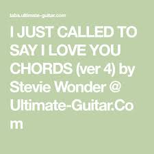 Stevie Wonder I Just Called To Say I Love You Lyrics I Just Called To Say I Love You Chords Ver 4 By Stevie Wonder Ultimate Guitar Com Stevie Wonder Stevie Say I Love You
