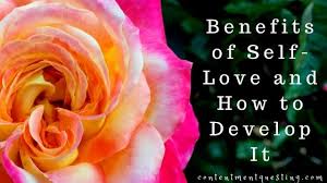 There is no love that compares to that of a mothers love. Benefits Of Self Love And How To Develop It Contentment Questing