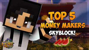 In this video i show a new trick to make money quick in hypixel skyblock, using this method can make you millions per hour and is one of the best money makin. Top 5 Best Ways On Making Money Minecraft Central 1 Minecraft Server