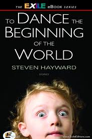 To Dance the Beginning of the World by Steven Hayward (Ebook)