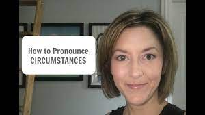 Record the pronunciation of this word in your own voice and play it to listen to how you have pronounced it. How To Pronounce Circumstances American English Pronunciation Lesson Youtube