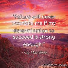 Having Or Showing A Strong Desire And Determination To Succeed Quote Of The Day Quote Of The Day Quotes To Live By Motivation