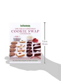 We cover the things you care about. Good Housekeeping The Great Christmas Cookie Swap Cookbook 60 Large Batch Recipes To Bake And Share Westmoreland Susan Good Housekeeping 9781588167576 Amazon Com Books