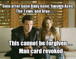 Meme Creator Funny Even After Gone Baby Gone Smokin Aces The Town And Argo This Cannot Be Meme Generator At Memecreator Org