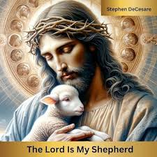The Lord Is My Shepherd by Stephen DeCesare