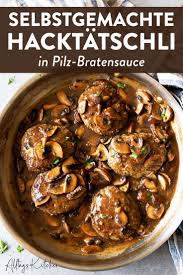 Hacktatschli Frikadellen In Pilzsauce Einfaches Rezept Fur Selbstgemachte Frikadellen In 2020 Rezepte Mit Frikadellen Rezepte Fleisch Gerichte