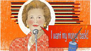 Margaret thatcher is misquoted as saying: 25 Juni 1984 Margaret Thatcher Setzt Britenrabatt Bei Der Eu Durch Das Kalenderblatt Bayern 2 Radio Br De