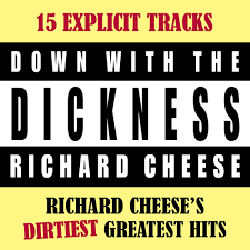 Down With the Dickness — Richard Cheese | Last.fm