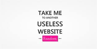 The vastness of the internet is full of useless sites that still make us laugh terribly. The Useless Web Take Me To A Useless Website