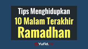 Allah telah menghalalkan bagi umat islam untuk melakukan hubungan badan di malam ramadhan.allah berfirman,dihalalkan bagi kamu pada malam hari bulan puasa. Tips Menghidupkan 10 Malam Terakhir Ramadhan Youtube