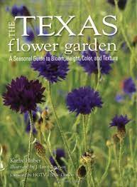 Just a few of the menagerie of flowers that bloom in the big state. Texas Flower Garden The A Seasonal Guide To Bloom Height Color And Texture English Edition Ebook Huber Kathy Peterson J Lynn Amazon De Kindle Store