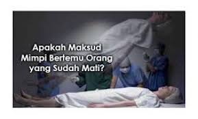 Arti mimpi teman meninggal menurut primbon primbon juga memberikan tafsir berbeda menurut penafsiran mimpi ini bermakna bahwa teman/orang yang telah meninggal tersebut datang. Arti Mimpi Bertemu Orang Yang Sudah Meninggal Ruangbimbel Co Id