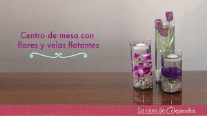 Velas flotantes led, para que la llama no queme las flores. Centro De Mesa Con Flores Y Velas Flotantes Diy Centerpiece With Flowers Floating Candles Youtube