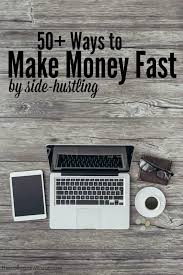 This makes it a very accessible way to make money as a teen. Side Hustle Ideas 53 Ways To Make Money Fast On The Side