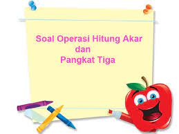 Mereka yang sudah kelas 6 ini ada juga loh yang cara mengerjakannya dibolak balik. Soal Matematika Kelas 6 Bab Operasi Hitung Akar Dan Pangkat Tiga Juragan Les