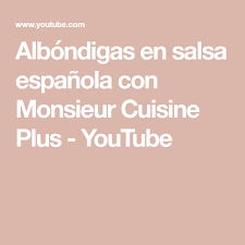 Albondigas En Salsa Espanola Con Monsieur Cuisine Plus Youtube Albondigas En Salsa Espanola Recetas Monsieur Cuisine Salsa Espanola