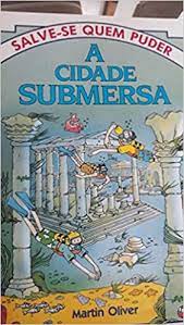 Edição português por lesley sims (autor) 5,0 de 5 estrelas. A Cidade Submersa Colecao Salve Se Quem Puder Em Portuguese Do Brasil Amazon De Martin Oliver Bucher