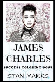 James charles dickinson (born may 23, 1999), known as ja. James Charles Success Coloring Books James Charles Success Coloring Book An American Internet Personality Beauty Youtuber And Make Up Artist Series 0 Paperback Walmart Com Walmart Com