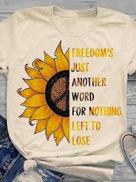 Freedom S Just Another Word For Nothing Left To Lose Freedom S Just Another Word For Nothing Left To Lose T Shirt Hippie T Shirts T Shirt Painting T Shirts For Women