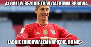 Robert lewandowski w 41 spotkaniach obecnej kampanii zdobył 36 goli i zaliczył 4 asysty. Wysyp Memow Po Wyczynie Lewandowskiego Rekord Pobity Joe Monster