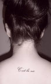 I Want The French Saying C Est La Vie Meaning That Is Life On The Back Of My Life Tattoos Tattoo Quotes Neck Tattoo