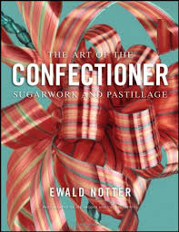 Add To Reading List The Art Of The Confectioner Sugarwork And Pastillage By Ewald Notter Http Www Amazon Com Dp 0470398922 Ref Books Cookery Books Cookbook