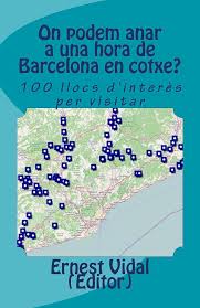 On podem anar a una hora de Barcelona en cotxe?: 100 llocs d'interès per  visitar (Catalan Edition) eBook : Vidal, Ernest, Vidal, Ernest: Amazon.es:  Tienda Kindle