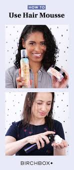 Teach Me How To Use Hair Mousse Hair Mousse Curl Mousse Hair