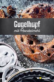 Mandelmehl Gugelhupf Rezept Edeka Rezept Mandelmehl Rezepte Gugelhupf