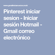 Pinterest Iniciar Sesion Iniciar Sesion Hotmail Gmail Correo Electronico Iniciar Sesion Hotmail Iniciar Sesion Pinterest Iniciar Sesion