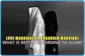 How does one have a marriage infused with love? Love Marriage Or Arranged Marriage What Is Better According To Islam
