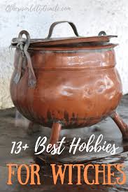 13 Best Hobbies For Witches Otherworldly Oracle In 2020 Fun Hobbies Witch Eclectic Witch