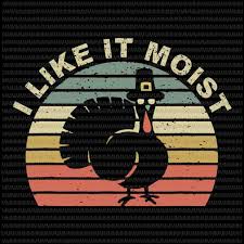 10/28/2020 0 comments get thanksgiving ready with these free thanksgiving svg cut files! I Like It Moist Svg Funny Turkey Thanksgiving 2020 Thanksgiving Turkey Svg 2020 Thanksgiving Svg Thanksgiving Svg Funny Thanksgiving Buy T Shirt Designs