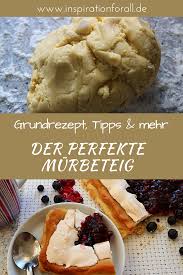 Murbeteig Suss Salzig Ohne Ei Grundrezept Leckere Rezepte Daraus Rezept Rezepte Murbeteig Murbeteig Rezept