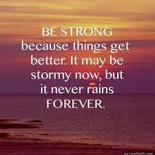 Be Strong Because Things Will Get Better Get Well Quotes Feel Better Quotes Inspirational Quotes Motivation