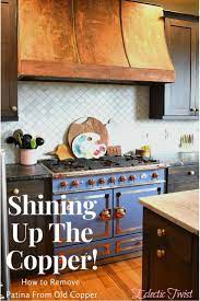 Do you want to learn how to paint an old range hood? Shining Up The Copper How To Remove Patina From Old Copper Eclectic Twist Decor How To Clean Copper Copper Hood